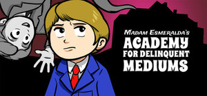 Madam Esmeralda's Academy for Delinquent Mediums banner