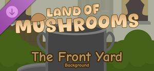 The Front Yard - Background - Land of Mushrooms banner
