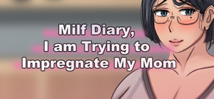Milf Diary, I am Trying to Impregnate My Mom banner