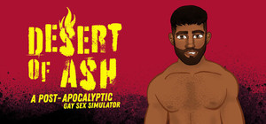 DESERT OF ASH: a Post-Apocalyptic Gay Sex Simulator banner