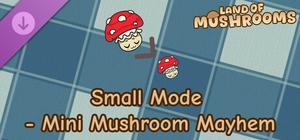 Land of Mushrooms - Small Mode - Mini Mushroom Mayhem banner
