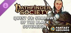 Fantasy Grounds - Pathfinder 2 RPG - Pathfinder Society Quest #8: Shadows of the Black Sovereign banner