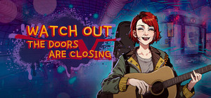 Watch out, the Doors are Closing banner