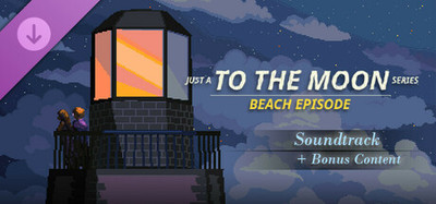 Just A To the Moon Series Beach Episode - Soundtrack + Bonus Content