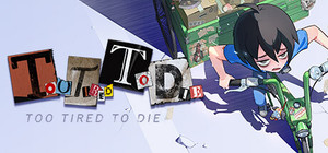 Too Tired To Die banner