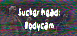 Sucker head: Bodycam banner