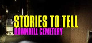 Stories to Tell [Alpha 2] - Downhill Cemetery banner