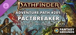 Fantasy Grounds - Pathfinder 2 RPG - Pathfinder Adventure Path #201: Pactbreaker (Wardens of Wildwood 1 of 3) banner