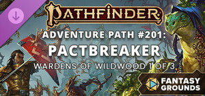 Fantasy Grounds - Pathfinder 2 RPG - Pathfinder Adventure Path #201: Pactbreaker (Wardens of Wildwood 1 of 3) banner
