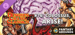 Fantasy Grounds - Dungeon Crawl Classics #76: Colossus, Arise! banner