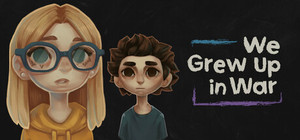 We Grew Up in War banner