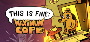 This Is Fine: Maximum Cope banner
