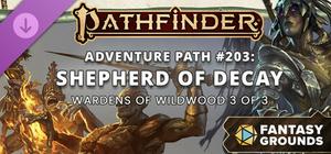 Fantasy Grounds - Pathfinder 2 RPG - Pathfinder Adventure Path #203: Shepherd of Decay (Wardens of Wildwood 3 of 3) banner