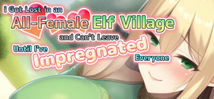 I Got Lost in an All-Female Elf Village and Can't Leave Until I've Impregnated Everyone banner
