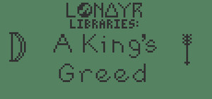 Lonayr Libraries: A King's Greed banner