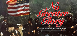 No Greater Glory: The American Civil War banner