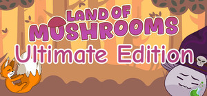 Land of Mushrooms Ultimate Edition banner