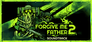 Forgive Me Father 2 Official Soundtrack banner