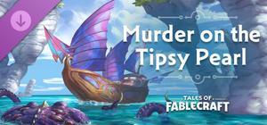 Tales of Fablecraft - Murder on the Tipsy Pearl Adventure banner