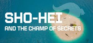 SHO-HEI AND THE CHAMP OF SECRETS banner