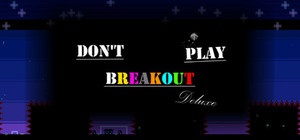 Don't Play Breakout Deluxe banner
