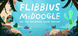 Flibbius McDoogle and the Mysterious Flying Machine banner