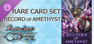 バトルスピリッツ クロスオーバー 『 RECORD OF AMETHYST 』レアカードセット banner