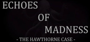 Echoes of Madness - The Hawthorne Case banner