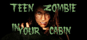 Teen Zombie In Your Cabin banner
