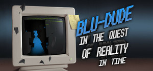 Blu-Dude In The Quest of Reality In Time banner