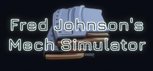 Fred Johnson's: Mech Simulator banner