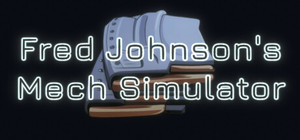 Fred Johnson's: Mech Simulator banner