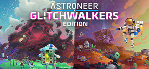 ASTRONEER: Glitchwalkers Edition banner