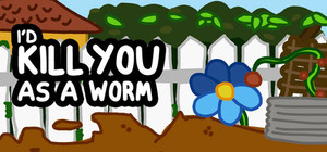 I'd KILL YOU as a Worm banner