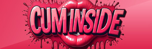 CUM INSIDE - deluxe banner
