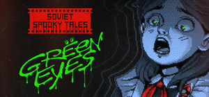 SOVIET SPOOKY TALES: Green Eyes banner