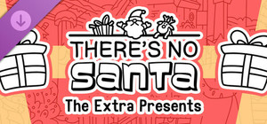 There's no Santa - The Extra Presents banner