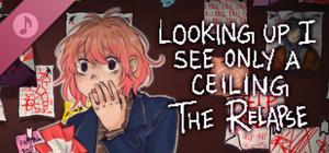 Looking Up I See Only A Ceiling: "The Relapse" (Original Soundtrack) banner