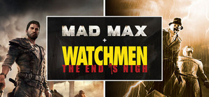Mad Max + Watchmen: The End is Nigh Bundle banner