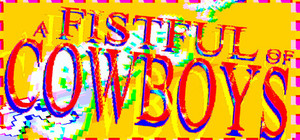a FISTFUL of COWBOYS banner