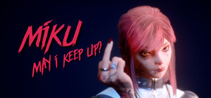 MIKU: May I Keep Up? banner