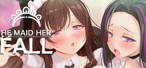 He Maid Her Fall banner