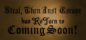 Steal, Then Just Escape: The Real Thrill banner