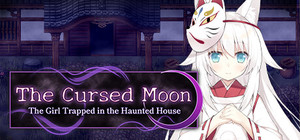 The Cursed Moon ~The Girl Trapped in the Haunted House banner