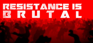 Resistance Is Brutal banner