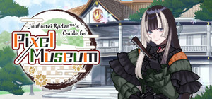 Juufuutei Raden™'s Guide for Pixel Museum banner
