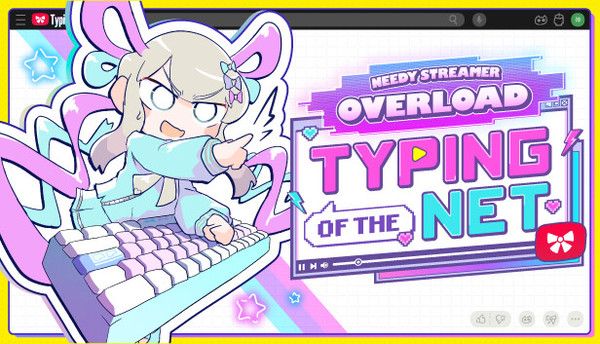 NEEDY STREAMER OVERLOAD: Typing of The Net