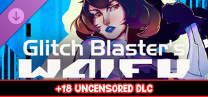 Glitch Blaster's Waifu - 18+ Uncensored banner