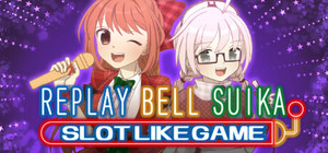 ReplayBellSuikaSlotLikeGame / リプレイベルスイカゲーム banner