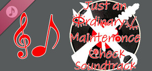Just an Ordinary Maintenance Check Soundtrack banner